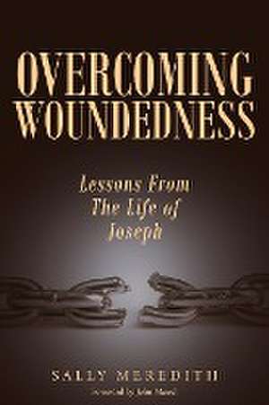 Overcoming Woundedness de Sally Meredith