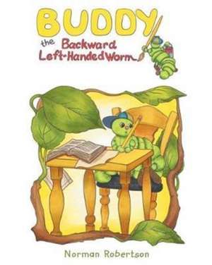 Buddy the Backward Left-Handed Worm de Norman Robertson