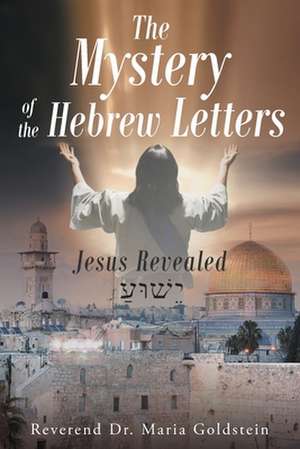 The Mystery of the Hebrew Letters de Reverend Maria Goldstein