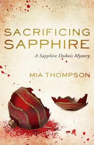 Sacrificing Sapphire: A Sapphire DuBois Mystery