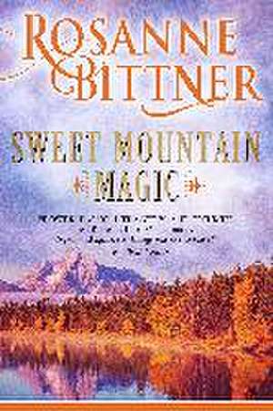 Sweet Mountain Magic de Rosanne Bittner