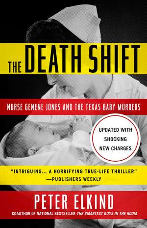 The Death Shift: Nurse Genene Jones and the Texas Baby Murders (Updated and Revised) de Peter Elkind