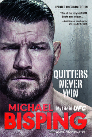 Quitters Never Win: My Life in Ufc