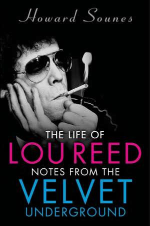 The Life of Lou Reed de Howard Sounes