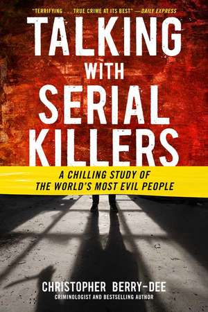 Berry-Dee, C: TALKING W/SERIAL KILLERS