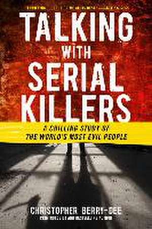 Talking with Serial Killers de Christopher Berry-Dee