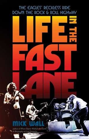 Life in the Fast Lane de Mick Wall