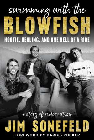 Swimming with the Blowfish: Hootie, Healing, and One Hell of a Ride de Jim Sonefeld