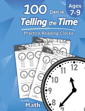 Humble Math - 100 Days of Telling the Time - Practice Reading Clocks de Humble Math