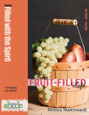 The Fruit-Filled Life de Mónica Mastronardi