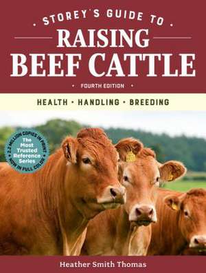 Storey's Guide to Raising Beef Cattle, 4th Edition de Heather Smith Thomas