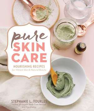 Pure Skin Care de Stephanie L. Tourles