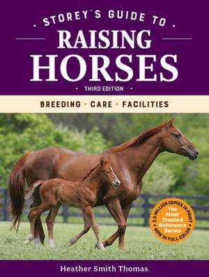 Storey's Guide to Raising Horses, 3rd Edition de Heather Smith Thomas