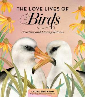 The Love Lives of Birds de Laura Erickson