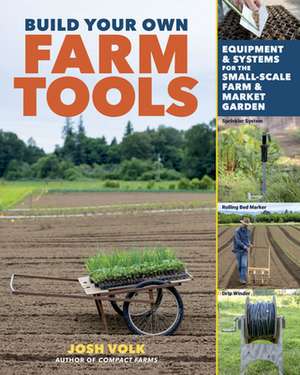 Build Your Own Farm Tools de Josh Volk