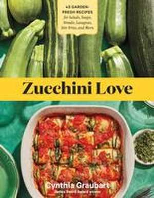 Zucchini Love de Cynthia Graubart