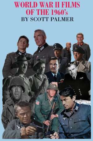 World War II Films of the 1960s de Scott V. Palmer