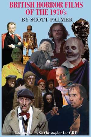 British Horror Films of the 1970s de Scott V. Palmer