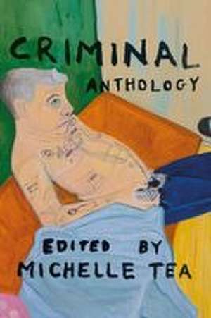 Criminal Anthology de Michelle Tea
