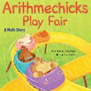 Arithmechicks Play Fair – A Math Story de Ann Marie Stephens