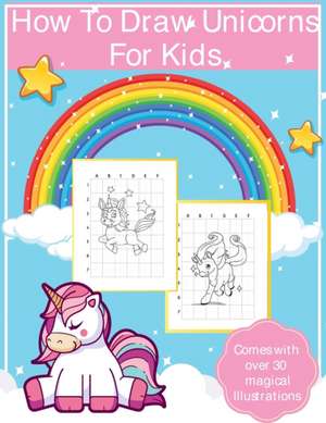 How To Draw Unicorns For Kids de Alice Devon