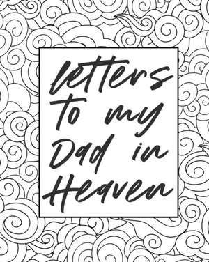 Letters To My Dad In Heaven de Alice Devon