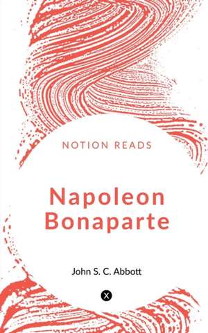 Napoleon Bonaparte de John S.