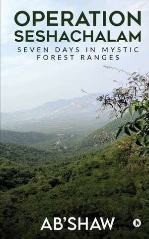 Operation Seshachalam: Seven Days in Mystic Forest Ranges de Ab'shaw