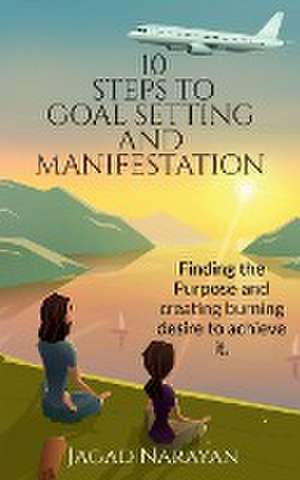 10 Steps to Goal Setting and Manifestation de Jagad Narayan