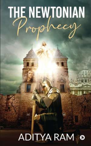 The Newtonian Prophecy de Aditya Ram