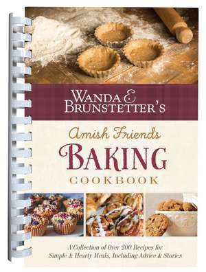 Wanda E. Brunstetter's Amish Friends Baking Cookbook de Wanda E. Brunstetter