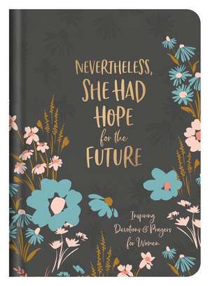 Nevertheless, She Had Hope for the Future: Inspiring Devotions and Prayers for Women de Valorie Quesenberry