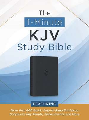 The 1-Minute KJV Study Bible (Pewter Blue): Featuring More Than 800 Quick, Easy-To-Read Entries on Scripture's Key People, Places, Events, and More de Compiled By Barbour Staff