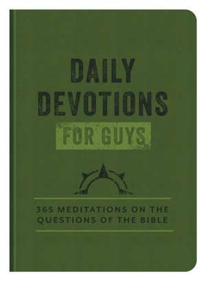 Daily Devotions for Guys de Compiled By Barbour Staff