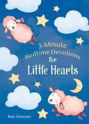 3-Minute Bedtime Devotions for Little Hearts de Rae Simons