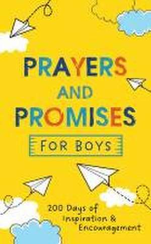 Prayers and Promises for Boys: 200 Days of Inspiration and Encouragement de Joanne Simmons