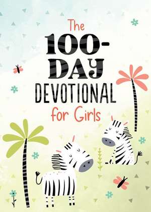 The 100-Day Devotional for Girls de Jean Fischer