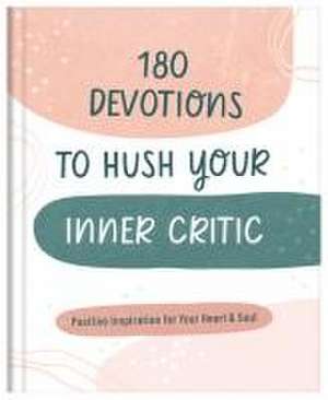 180 Devotions to Hush Your Inner Critic de Donna K Maltese