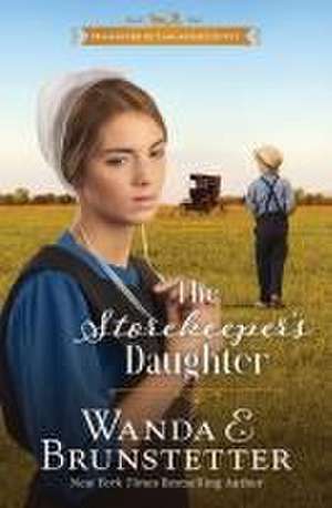 The Storekeeper's Daughter de Wanda E. Brunstetter