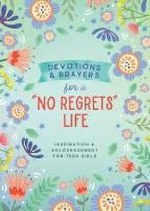 Devotions and Prayers for a No Regrets Life (Teen Girls) de Marilee Parrish