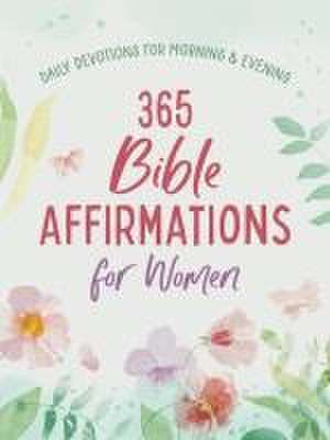 365 Bible Affirmations for Women de Compiled By Barbour Staff