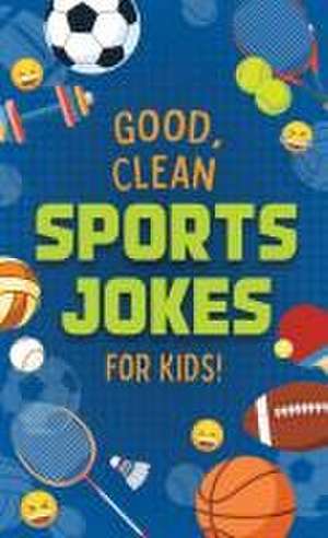 Good, Clean Sports Jokes for Kids! de Compiled By Barbour Staff