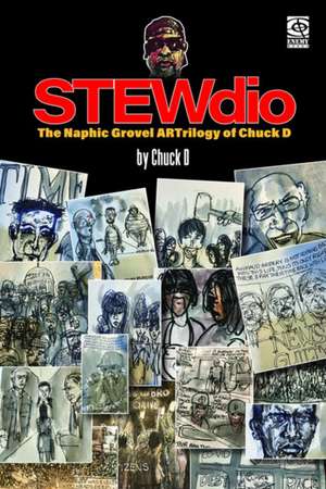 StewDio: The Naphic Grovel ARTrilogy of Chuck D de Chuck D