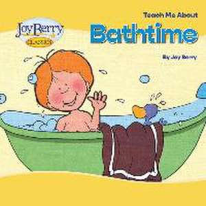 Teach Me About Bathtime de Joy Berry
