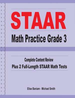 STAAR Math Practice Grade 3: Complete Content Review Plus 2 Full-length STAAR Math Tests de Michael Smith