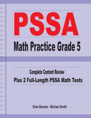 PSSA Math Practice Grade 5: Complete Content Review Plus 2 Full-length PSSA Math Tests de Michael Smith