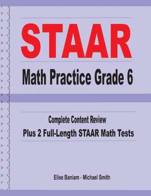 STAAR Math Practice Grade 6: Complete Content Review Plus 2 Full-length STAAR Math Tests de Michael Smith