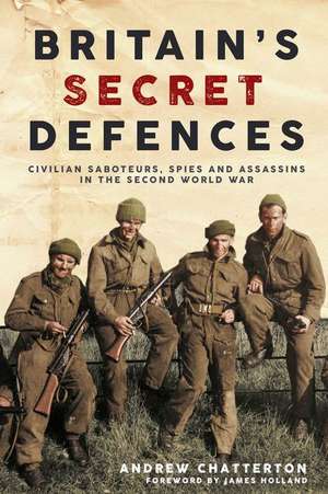 Britain's Secret Defences de Andrew Chatterton