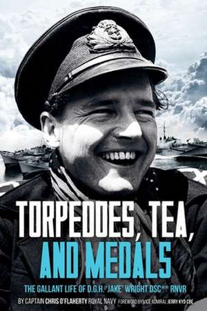 Torpedoes, Tea, and Medals de Chris O'Flaherty