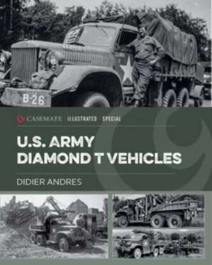 U.S. Army Diamond T Vehicles in World War II de Didier Andres